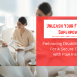 Your Financial Superpower – Disability Insurance for a Secure Tomorrow with Plan Insurance!
