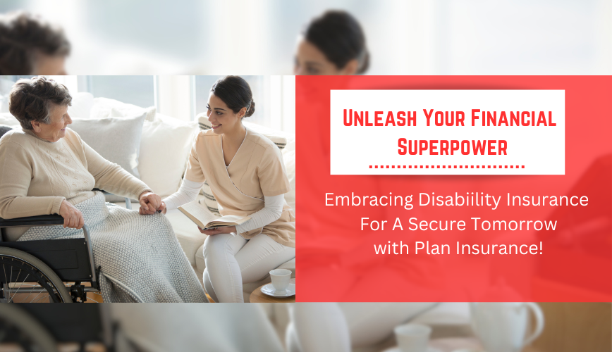 You are currently viewing Your Financial Superpower – Disability Insurance for a Secure Tomorrow with Plan Insurance!