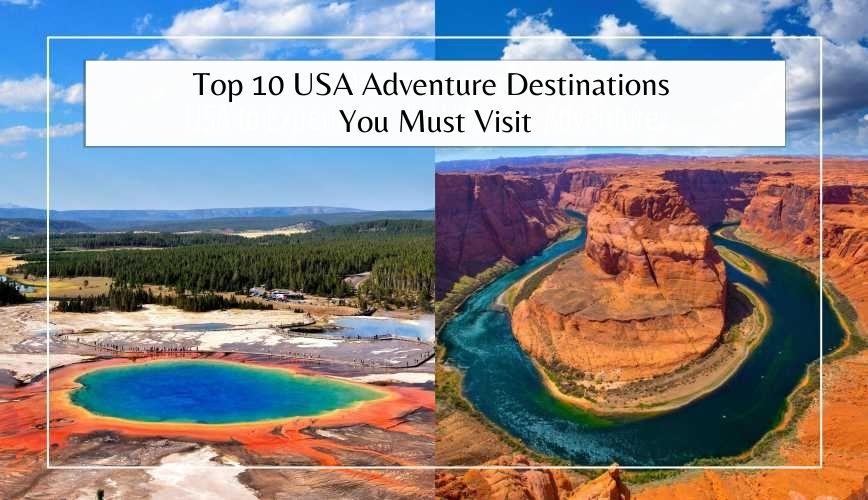 You are currently viewing Top 10 USA Adventure Destinations You Must Visit