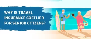 Read more about the article Why is Travel Insurance Costlier for Senior Citizens?